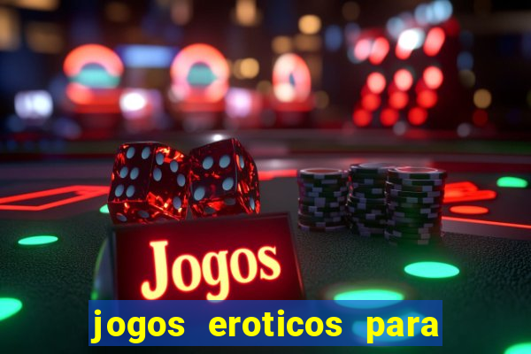 jogos eroticos para maiores de 18 anos